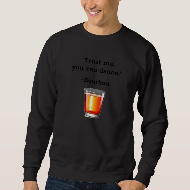 Sudadera Gracioso Bourbon Trust Me Puedes Bailar Beber Borb (Anverso)