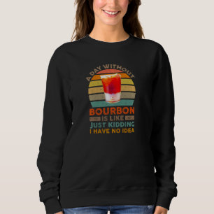 Sudadera Gracioso Bourbon Whiskey Liquor Beber Un Día Sin T
