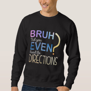 Sudadera Gracioso Bruh Has Leído Las Direcciones