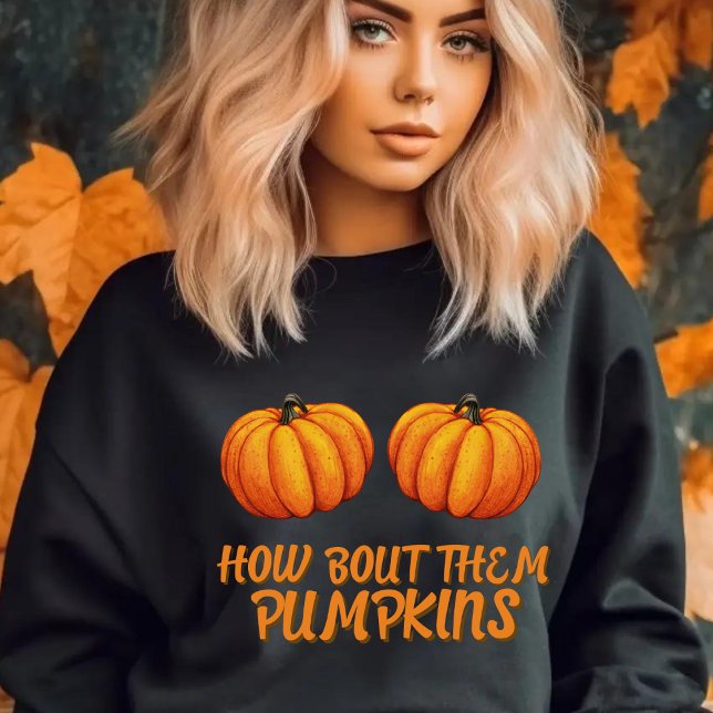 Sudadera Gracioso Chiste de calabaza Humor de Acción de Gra (Funny Thanksgiving / autumn / fall season sweatshirt with orange text "How bout them pumpkins)