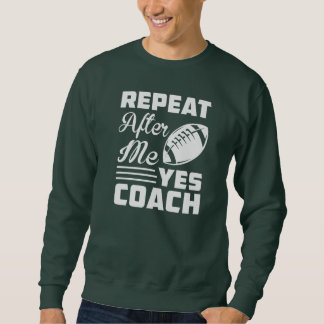 Sudadera Gracioso entrenador de fútbol repite después de mí