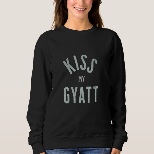 Sudadera Gracioso Gyatt Meme Tee, Besa Mi Gyatt, Tendencia  (Anverso)