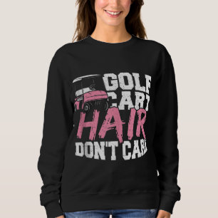 Sudadera Gracioso Hair Golf Cart Hair no le importa el golf