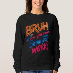 Sudadera Gracioso Profesor De Matemáticas, Bruh Incluso Mos