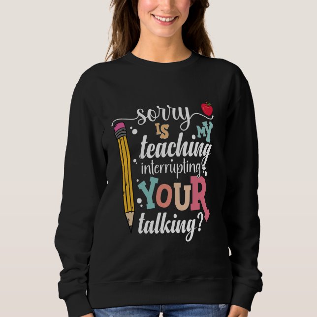 Sudadera Gracioso Profesor Lo Siento Es Mi Enseñanza Interr (Anverso)