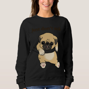 Sudadera Gracioso Pug. Sólo Don&x27;t Ask. Camiseta esencia