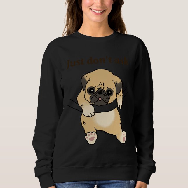 Sudadera Gracioso Pug. Sólo Don&x27;t Ask. Camiseta esencia (Anverso)