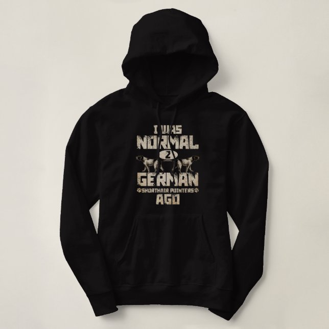 Sudadera Gracioso Puntero alemán de Shorthair que fui norma (Diseño del anverso)