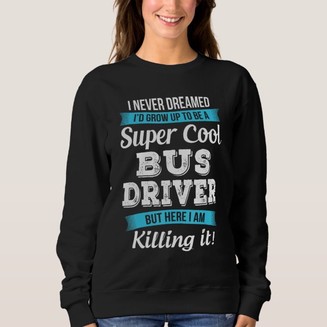Sudadera Gracioso regalo de conductor de autobús (Anverso)
