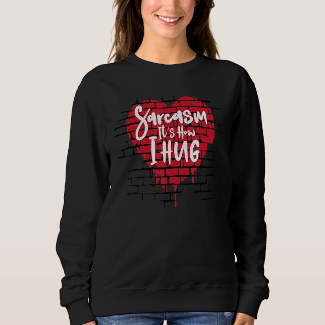 Sudadera Gracioso Sarcasmo Gracioso Es Cómo Abrazo Sus Sarc (Anverso)