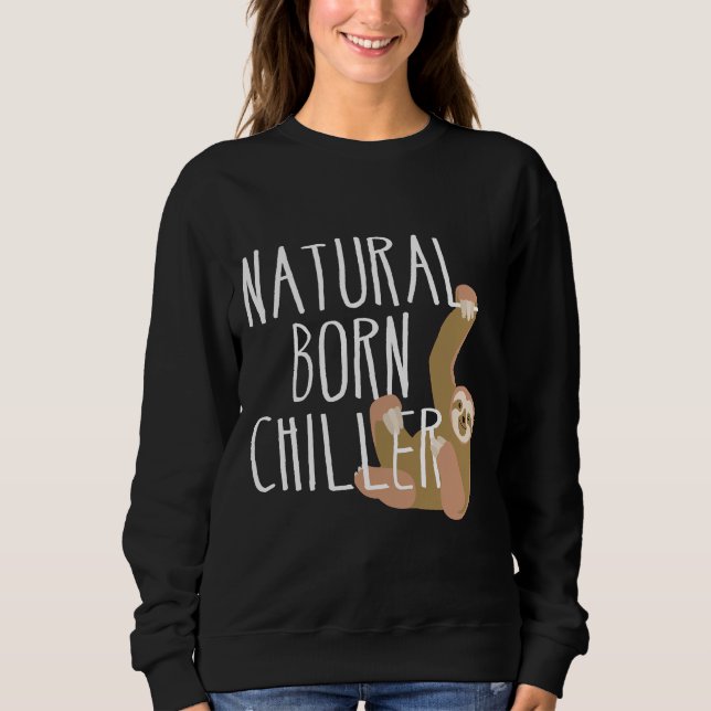 Sudadera Gracioso Sloth Natural Born Chiller Fun Gag (Anverso)