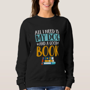 Sudadera Gracioso Todo Lo Que Necesito Un Perro Buen Libro 