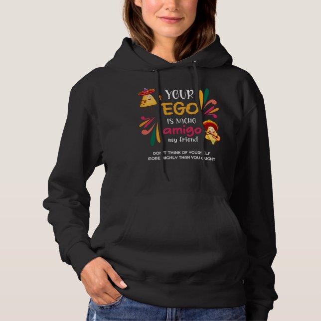 Sudadera Gracioso TU EGO ES NACHO AMIGO Personalizado Texto (Anverso)