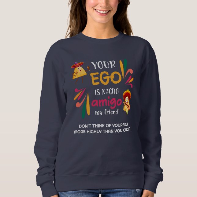 Sudadera Gracioso TU EGO ES NACHO AMIGO Personalizado Texto (Anverso)