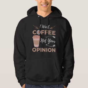 Sudadera Gracioso Y Sarcástico Quiero Café, No Tu Opinión.