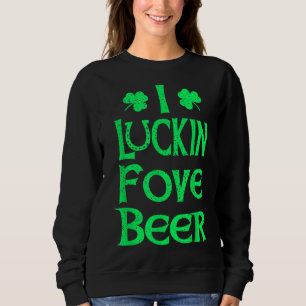 Sudadera Gracioso Yo Luckin Fove Cerveza St Patricks Day Lo