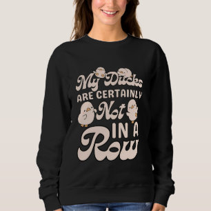 Sudadera Graciosos Ducks Dicen Que No Mis Patos Ciertamente