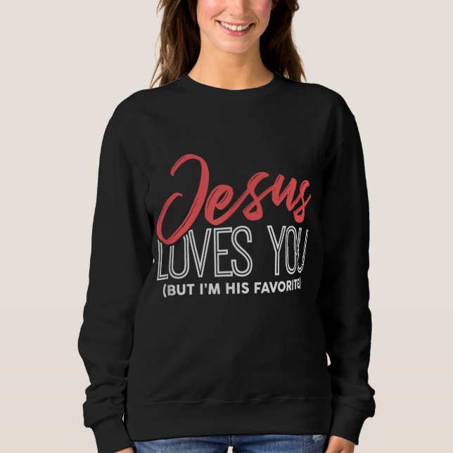 Sudadera Graciosos regalos de Jesús - Jesús te ama pero yo  (Anverso)