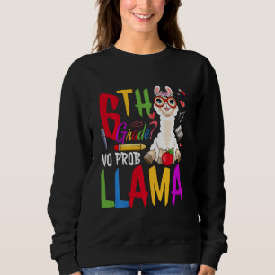 Sudadera Grado 6 Grado No Prob-Llama Alpaca Amantes De Nuev