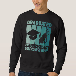 Sudadera Graduado Puedo Volver Al Campo De Golf Ahora Gradu