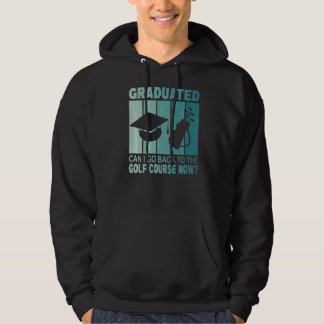 Sudadera Graduado Puedo Volver Al Campo De Golf Ahora Gradu