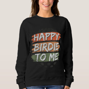 Sudadera Gráfica de cumpleaños feliz divertida para mí