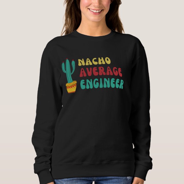 Sudadera Gráfica divertida de ingeniero promedio de Nacho (Anverso)