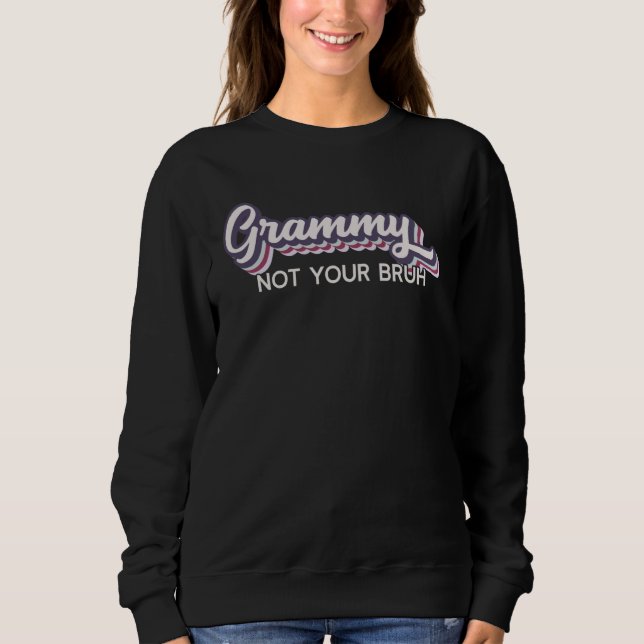 Sudadera Grammy  Not Your Bruh   Grandma of Teens Anti Bruh (Anverso)
