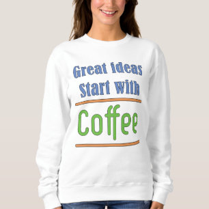 Sudadera Grandes ideas empiezan con Coffee Sweatshirt