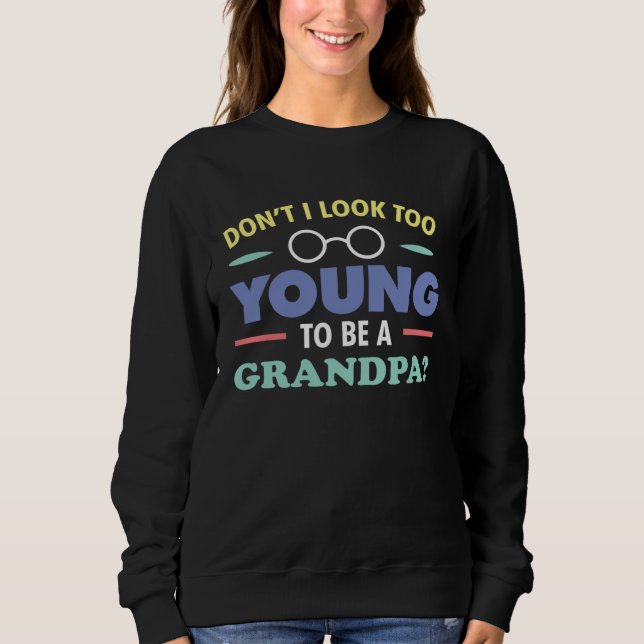 Sudadera Grandfather  Don't I Look Too Young To Be A Grandp (Anverso)