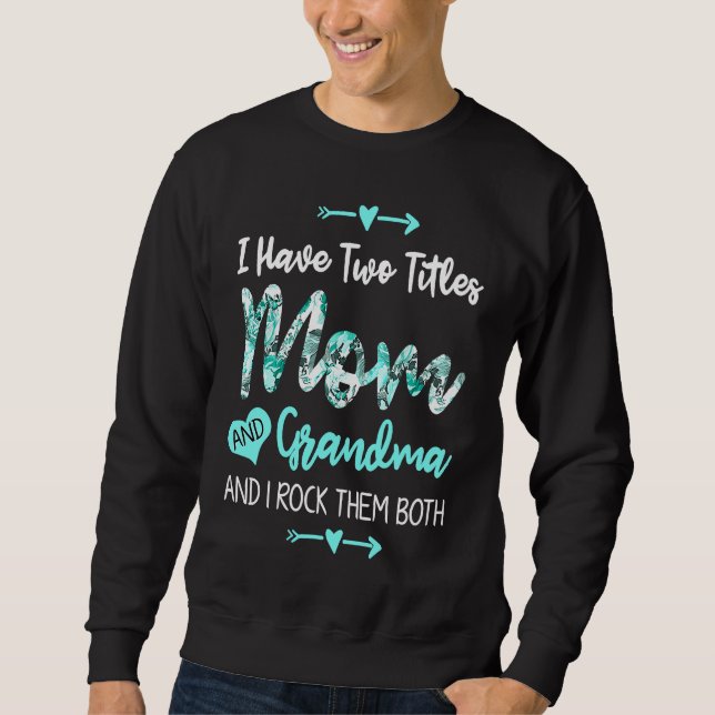 Sudadera Grandma I Have Two Titles Mom And Grandma I Rock T (Anverso)