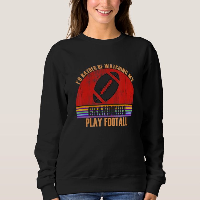 Sudadera Grandparent Rather Be Watching Play Footall Grandk (Anverso)