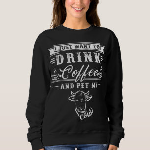 Sudadera Granjero De Vacas Solo Quiero Beber Café Y Mascota