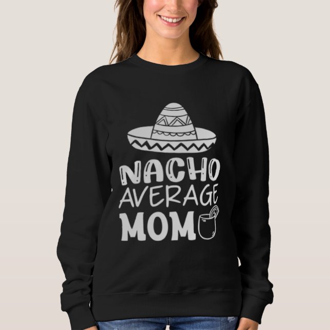 Sudadera Graphic Mother s Day  Tee Nacho Average Mom (Anverso)