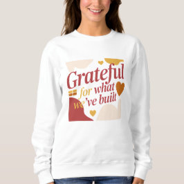 Sudadera Grateful for What We’ve Built - Valentine's Gift