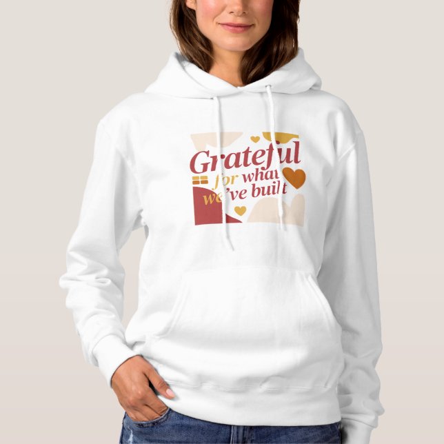 Sudadera Grateful for What We’ve Built - Valentine's Gift (Anverso)