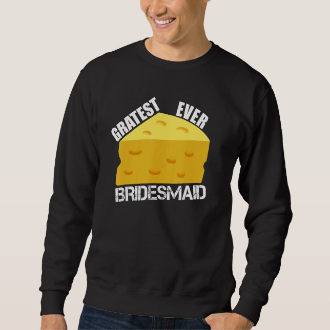 Sudadera Gratest Ever Bridesmaid  Wedding Party Engagement  (Anverso)