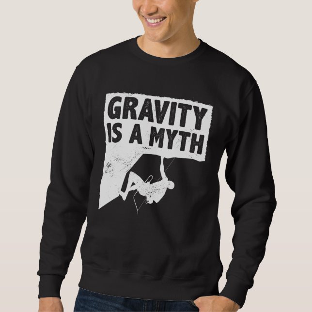 Sudadera Gravity Is A Myth Rock Climbing Bouldering Climber (Anverso)