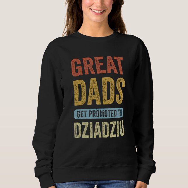 Sudadera Great Dads Get Promoted To Dziadziu Polish Grandpa (Anverso)