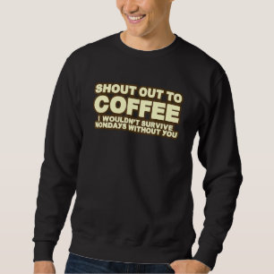 Sudadera Grito por el café que no sobreviviría los lunes