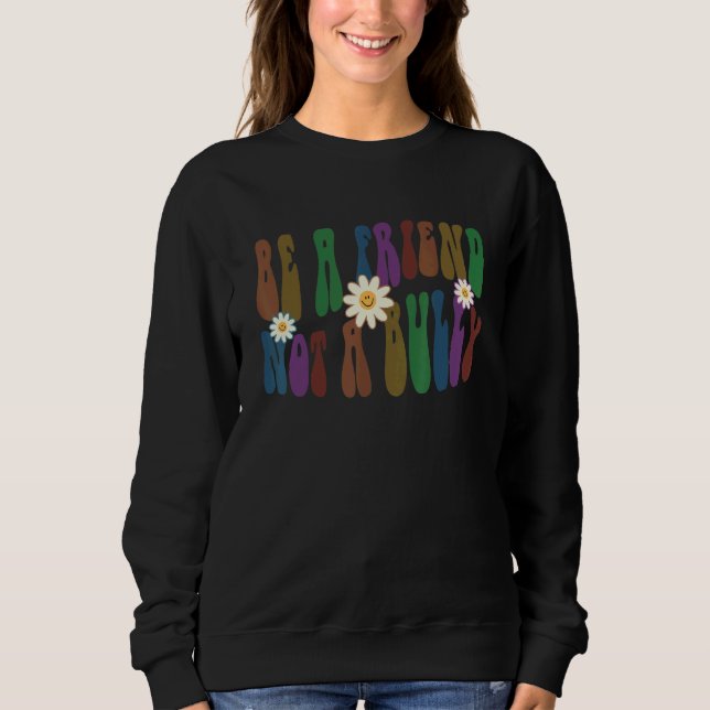 Sudadera Groovy BE A FRIEND NOT A BULLY Retro Anti Bullying (Anverso)