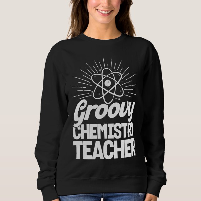 Sudadera Groovy Chemistry Teacher Chemist Chemical Science  (Anverso)