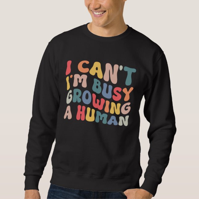 Sudadera Groovy I Cant Im Busy Growing a Human Funny Mother (Anverso)