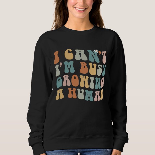 Sudadera Groovy I Cant Im Busy Growing a Human  Mothers Day (Anverso)