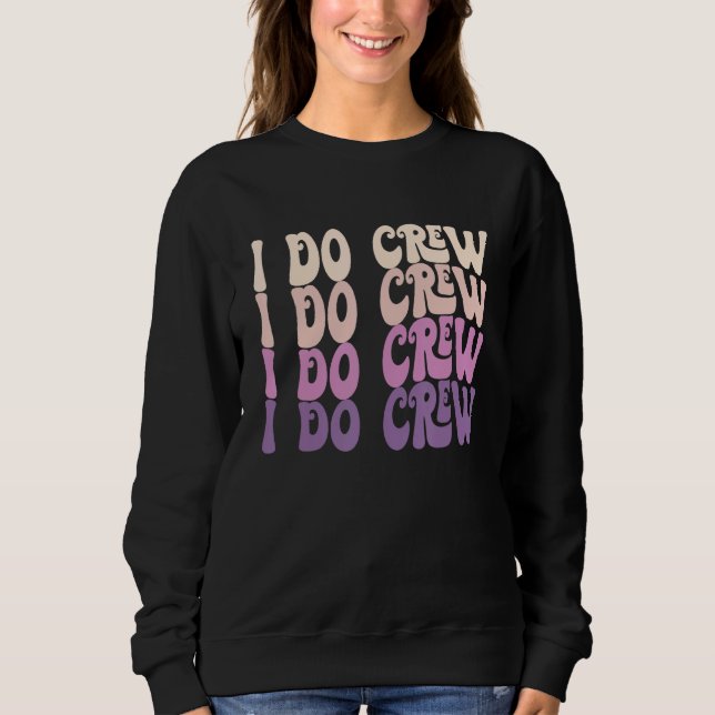 Sudadera Groovy I Do Crew Retro Fiesta de Despedida de Solt (Anverso)