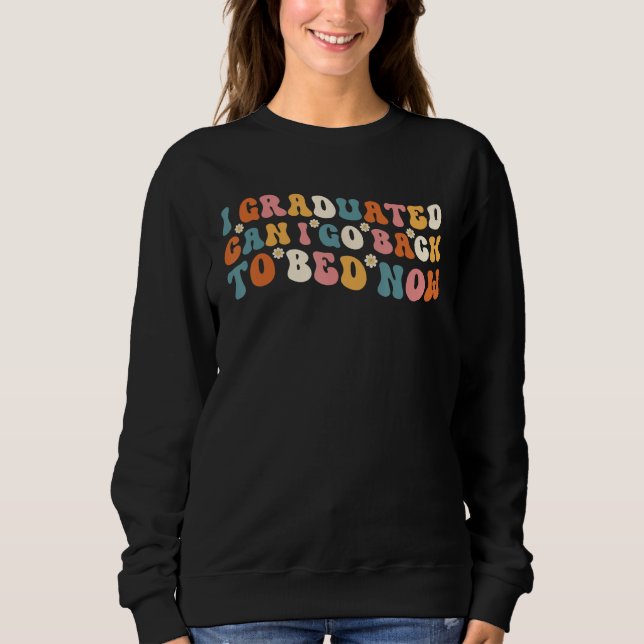 Sudadera Groovy I Graduated Can I Go Back To Bed Now  Gradu (Anverso)