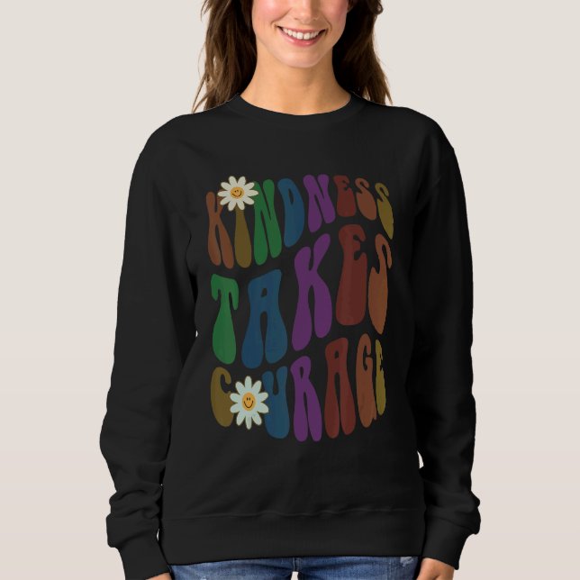 Sudadera Groovy KINDNESS TAKES COURAGE Retro Anti Bullying  (Anverso)