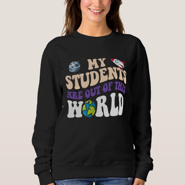 Sudadera Groovy My Students Are Out Of This World CuteTeach (Anverso)