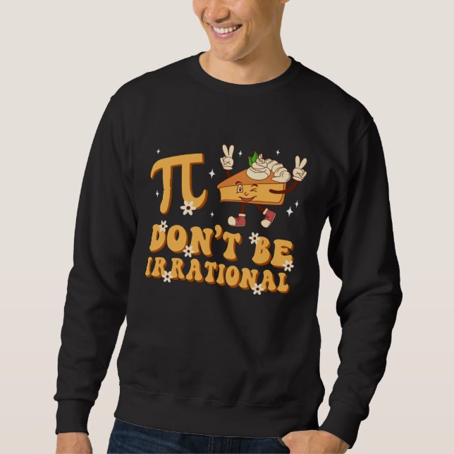 Sudadera Groovy Pi Day Don t Be Irrational Math Teacher Pi  (Anverso)