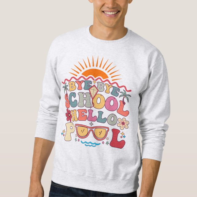 Sudadera Groovy Retro Design Bye Bye School Hello Pool Guay (Anverso)